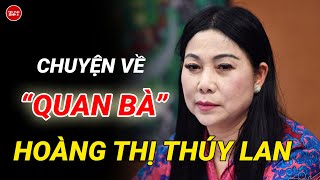 Chuyện Về “Quan Bà” Hoàng Thị Thuý Lan Bí Thư Vĩnh Phúc [upl. by Oicul]