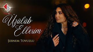 Şebnem Tovuzlu  Üzülüb Ellerim [upl. by Mosi751]