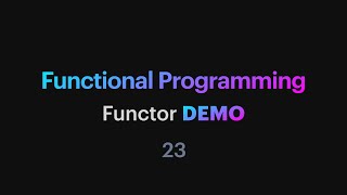 Functional Programming  23 Functor DEMO [upl. by Encrata]