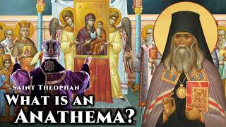 What is an Anathema  St Theophan the Recluse [upl. by Allimaj731]