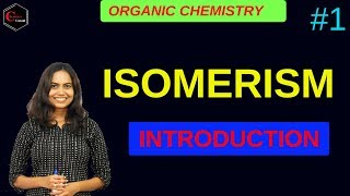 GENERAL ORGANIC CHEMISTRY  ISOMERISM  INTRODUCTION 01 [upl. by Niahs254]