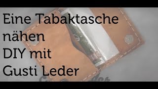 Tutorial  Eine Tabaktasche selber nähen  DIY  Anleitung  Gusti Leder [upl. by Jeramey]