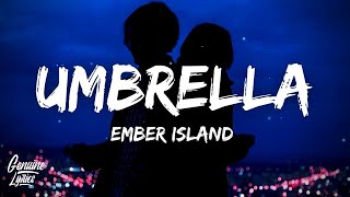 Umbrella  Ember Island Lyrics quot when the sun shines well shine togetherquot tiktok [upl. by Lemrahs897]