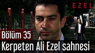 Ezel 35Bölüm Kerpeten Ali Ezel Sahnesi [upl. by Nodnart107]