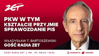 Władysław T Bartoszewski PKW w tym kształcie przyjmie sprawozdanie PiS  Gość Radia ZET [upl. by Aloisius779]