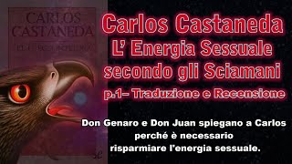 Castaneda l’energia sessuale secondo gli Sciamani p1– Traduzione e Recensione [upl. by Julita]