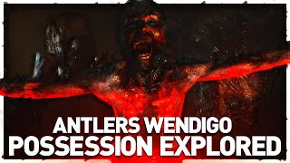 ANTLERS WENDIGO EXPLAINED  Possession and Mutation Explored  How a Human becomes a Wendigo [upl. by Malloch]