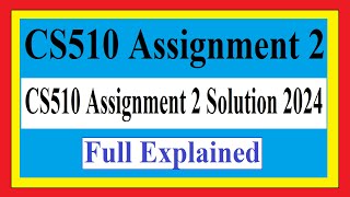 CS510 Assignment 2  CS510 Assignment 2 Solution 2024  CS510 Assignment 2 [upl. by Avat]