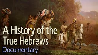 A History of the True Hebrews Documentary Reupload [upl. by Rennane]