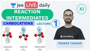 JEE Mains Reaction Intermediates  L1  Carbocation  Unacademy JEE  JEE Chemistry  Paaras Sir [upl. by Noira]