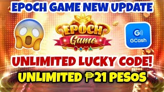 EPOCH GAME NEW UPDATE  UNLIMITED LUCKY CODE  UNLIMITED ₱21 PESOS  NEW EARNING APP 2022 [upl. by Curcio69]