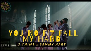 You No Fit Fall My Hand Official Video UChims x Sammy Hart [upl. by Pedersen]