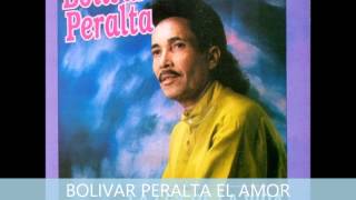 BOLIVAR PERALTA  EL AMOR QUE YO SOÑE [upl. by Grata]