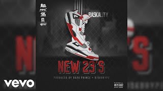 Raskality  New 23s Official Audio [upl. by Skoorb221]