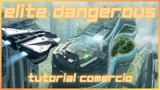 ELITE DANGEROUS  NUEVOS JUGADORES  TUTORIAL COMERCIO [upl. by Kcinom]