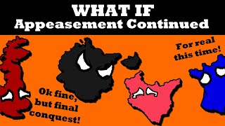 What If Appeasement Never Ended [upl. by Lail]