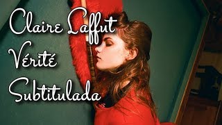 Claire Laffut  Vérité Subtitulos en español [upl. by Eugenia255]