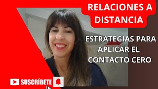 RELACIONES A DISTANCIA ESTRATEGIAS PARA APLICAR EL CONTACTO CERO [upl. by Siwel]