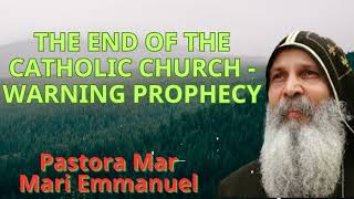 The End of the Catholic Church  Warning Prophecy  Mar Mari Emmanuel [upl. by Esinev329]