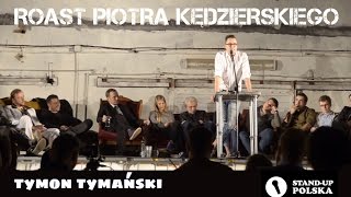 Tymon Tymański  Roast Piotra Kędzierskiego III urodziny Standup Polska [upl. by Chalmer]