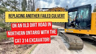 Replacing Another Failed Culvert on an Old Dirt Road in Northern Ontario with the Cat 314 Excavator [upl. by Whatley]