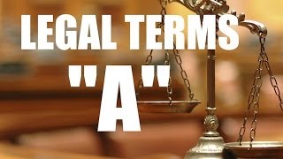 COMMON LEGAL TERMS Legal Glossary quotAquot [upl. by Curren854]