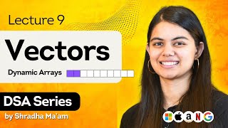 Vectors in C  Arrays Part 2  DSA Series by Shradha Maam  Lecture 9 [upl. by Aneeram]