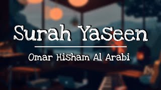 Surah Yaseen  Omar Hisham Al Arabi  Lofi Quran  Quran Recitation for Healing  Calm your Soul [upl. by Nitaf]