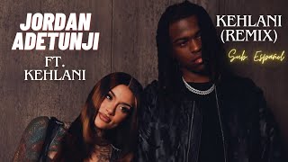 Jordan Adetunji ft Kehlani  KEHLANI Remix  Sub Español [upl. by Scrope612]