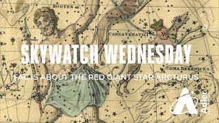 Skywatch Wednesday  Facts About The Red Giant Star Arcturus  Adler Planetarium [upl. by Hephzipa]