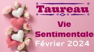 Taureau Vie Sentimentale février 2024 AMOUR [upl. by Ennalyrehc]