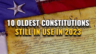 10 Oldest Constitutions In The World Still in Use in 2023 [upl. by Margareta]