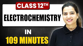 ELECTROCHEMISTRY in 118 Minutes  Chemistry Chapter 2  Full Chapter Revision  Class 12th [upl. by Sedecrem]