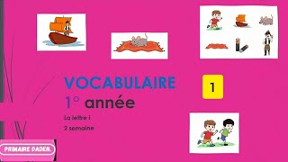 enseignement explicite vocabulaire 1 ème année 2 ème semaine la lettre i [upl. by Annirak696]