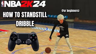 STANDSTILL DRIBBLE TUTORIAL FOR BEGINNERS WITH SIGS NBA2K24 CURRENT GEN [upl. by Inaffets]