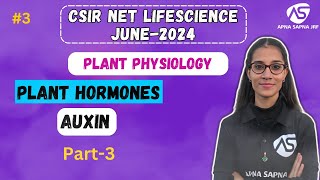 Auxin  Plant Hormones  Plant Physiology  CSIRNET LIFESCIENCE JUNE 2024 [upl. by Nerahs]