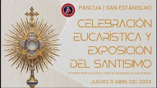 CELEBRACIÓN EUCARÍSTICA  EXPOSICIÓN DEL SANTISIMO  JUEVES 11 DE ABRIL  0800 HRS [upl. by Lilybelle]