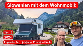 Slowenien mit dem Wohnmobil  Teil 3 der Südreise 2024  Logarska Tal Ljubljana Postojna Höhle [upl. by Hunfredo]