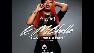 K Michelle  Cant Raise A Man DJ TedSmooth Remix [upl. by Yreffoeg]