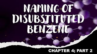 Naming of Disubstituted Benzene Chapter 4 Part 2 [upl. by Dyanne964]