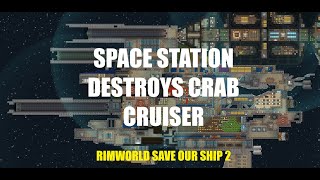 Ultra Large Space Station VS Small Crab Class Cruiser Rimworld SOS2 [upl. by Gleeson]