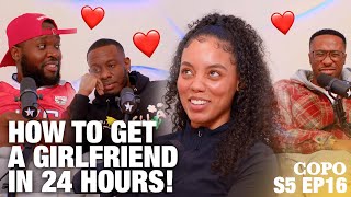 HOW TO GET A GIRLFRIEND IN 24 HOURS  S5 EP16 THE COPO SHOW [upl. by Montagna442]