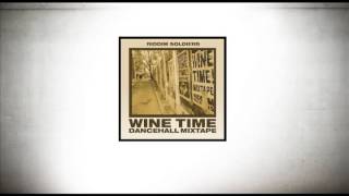 Riddim Soldiers  Wine Time Mixtape [upl. by Ynabla518]