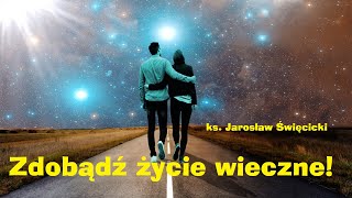 ks Jarosław Święcicki  Zdobądź życie wieczne [upl. by Foy]