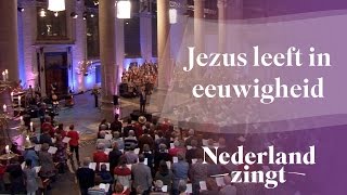 Nederland Zingt Jezus leeft in eeuwigheid [upl. by Kemme]