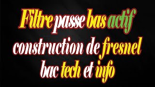 🔥🔥🔥Filtre passe bas actif😍construction de fresnel🔥🔥🔥 [upl. by Haran]