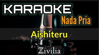 KARAOKE  AISHITERU  ZIVILIA Nada Pria [upl. by Regnij]