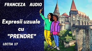 Franceza AUDIO 17  Expresii uzuale in franceza cu quotPRENDRE [upl. by Harmonie]