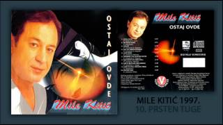 Mile Kitic  Prsten tuge  Audio 1997 [upl. by Enihpesoj868]