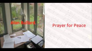 Alan Bullard Prayer for Peace [upl. by Siusan195]